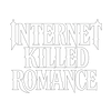 InternetKilledRomance - Home